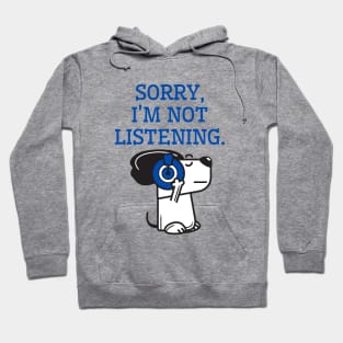 Sorry, I am not listening. Hoodie